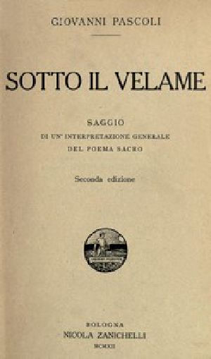 [Gutenberg 45594] • Sotto il velame: Saggio di un'interpretazione generale del poema sacro